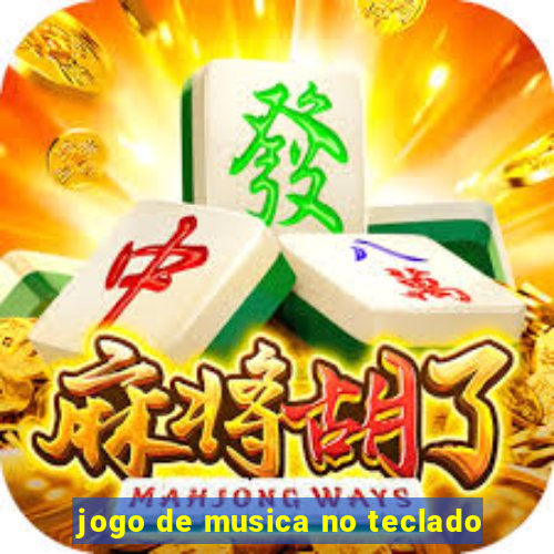 jogo de musica no teclado